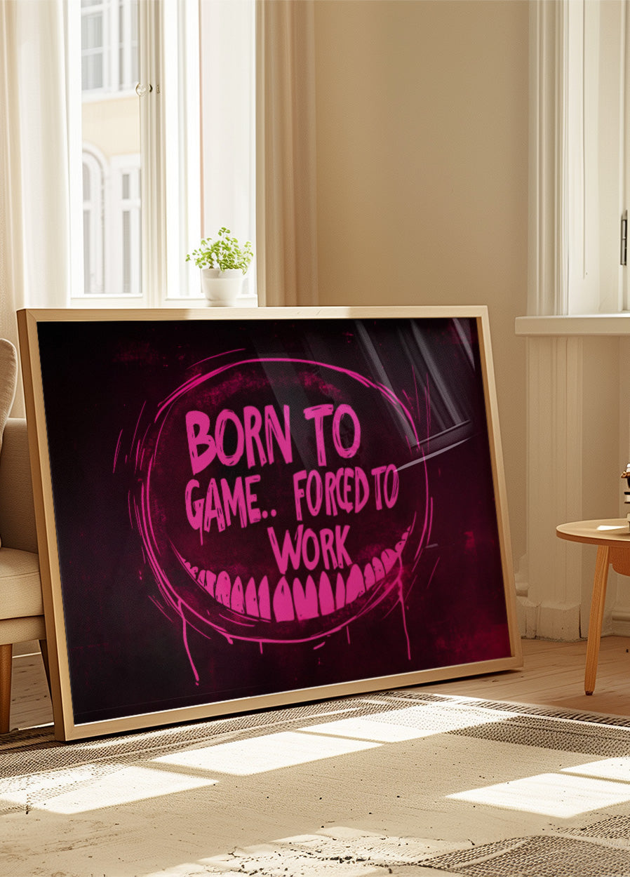 Born to Game Forced to Work Dark Neon Gaming Art Poster