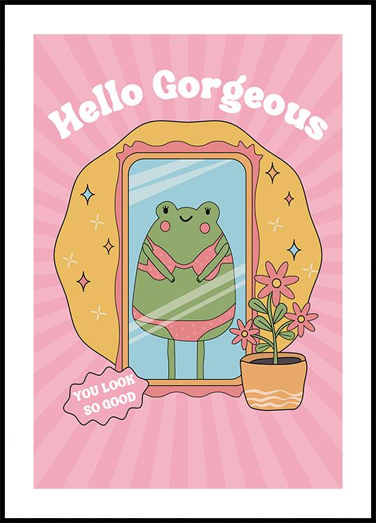 Hello Gorgeous Frog Poster