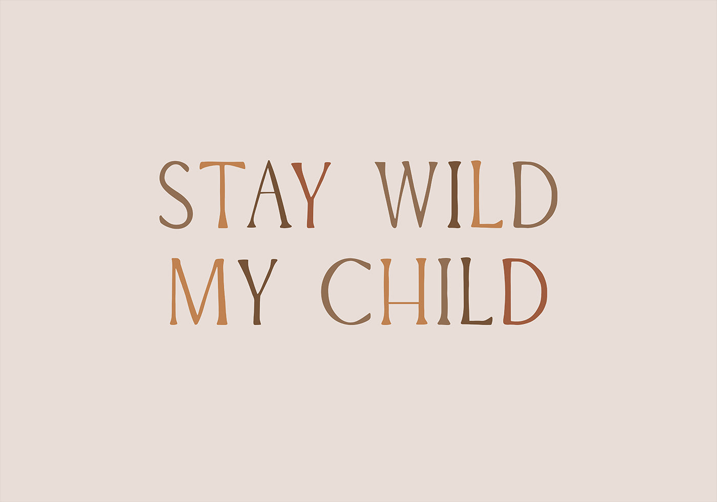 Stay Wild My Child Poster
