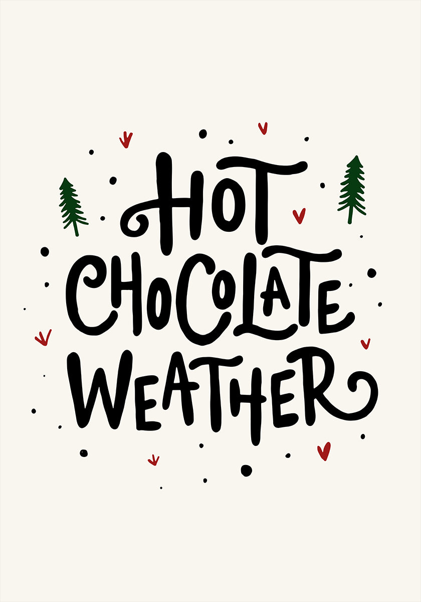 Hot Chocolate Weather Christmas Noël Holiday Season Text Quote Typography Poster