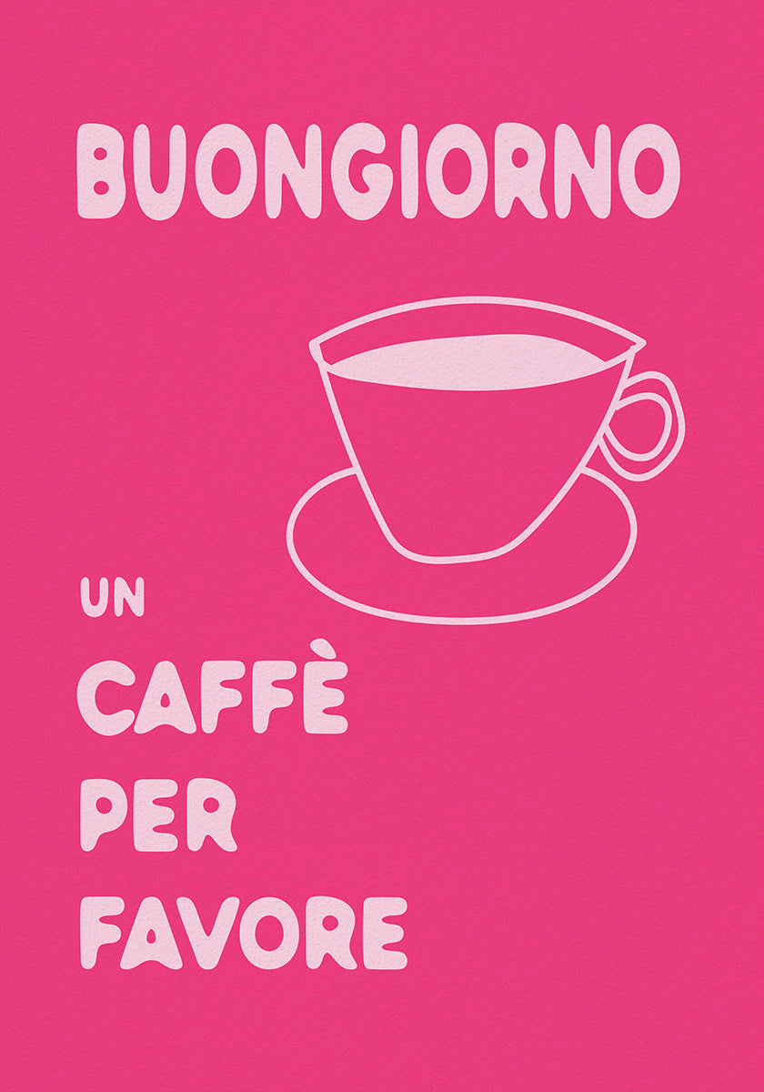 Buongiorno, Un Caffe Per Favore Poster