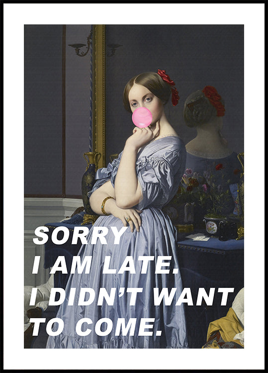 Sorry I Am Late. I Didn&#039;t Want To Come.