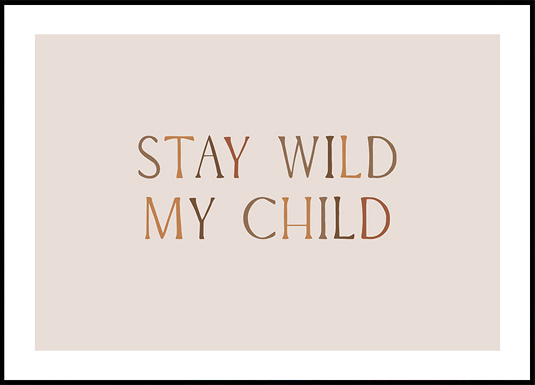 Stay Wild My Child Poster