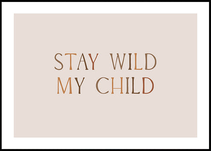 Stay Wild My Child Poster