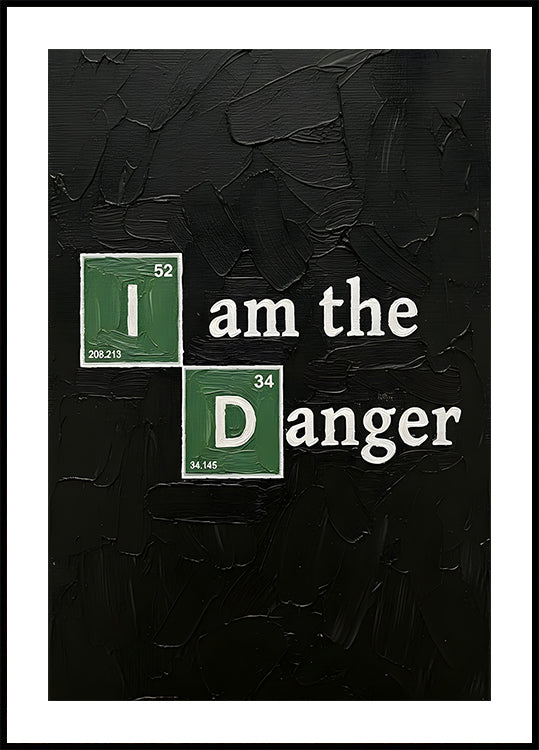 I AM the danger Skyler Poster