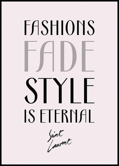 Fashions Fade Style Is Eternal Poster