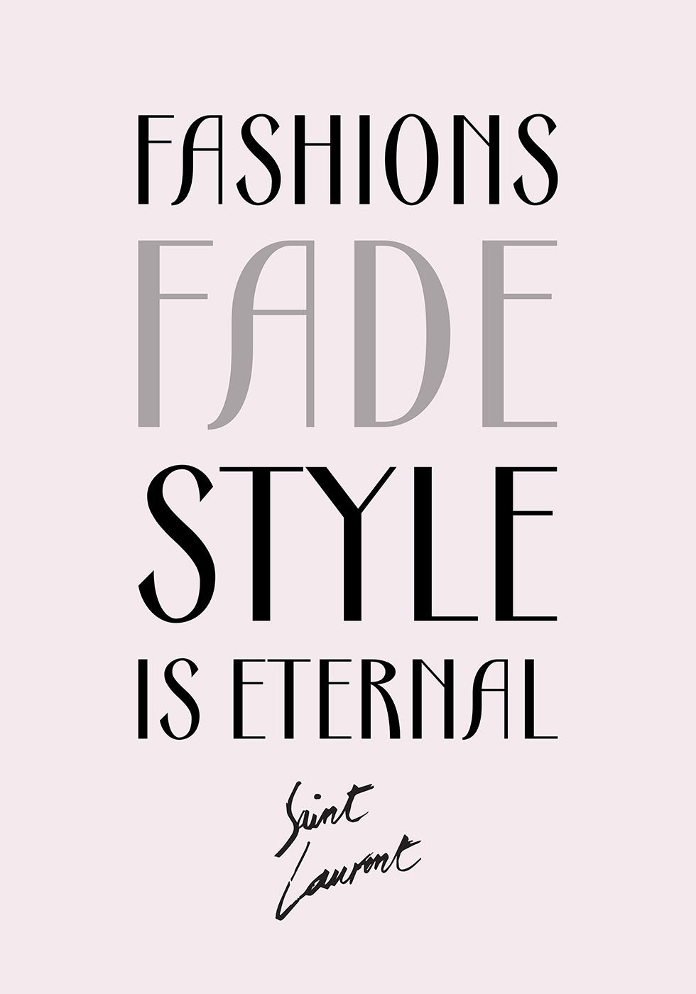 Fashions Fade Style Is Eternal Poster