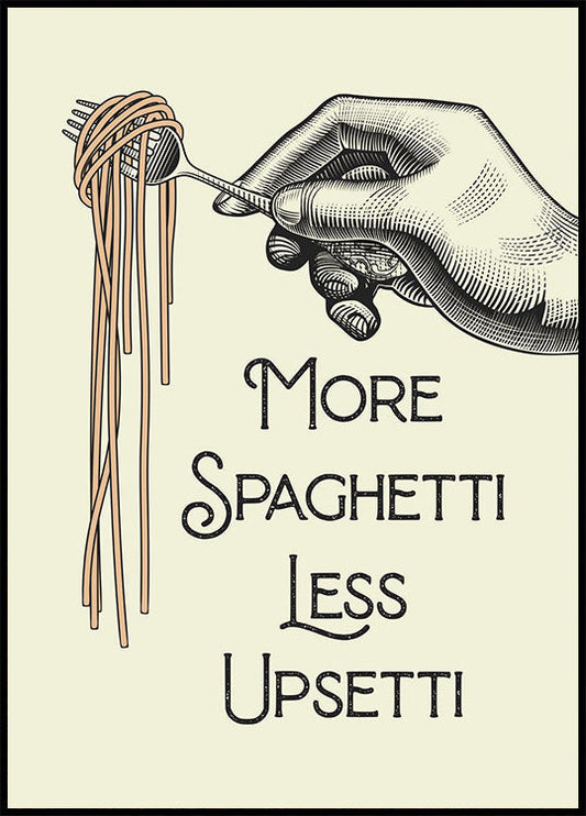 More Spaghetti Less Upsetti Plakat - Posterbox.no