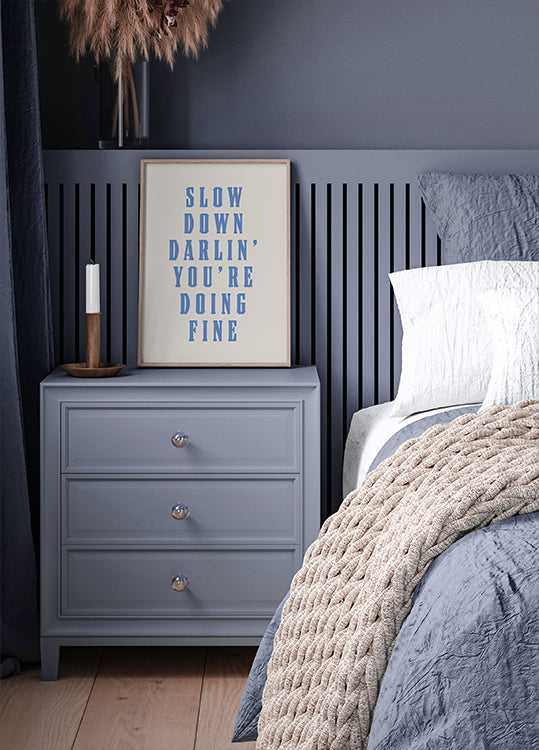 Slow Down Darling You&#039;re Doing Fine Poster