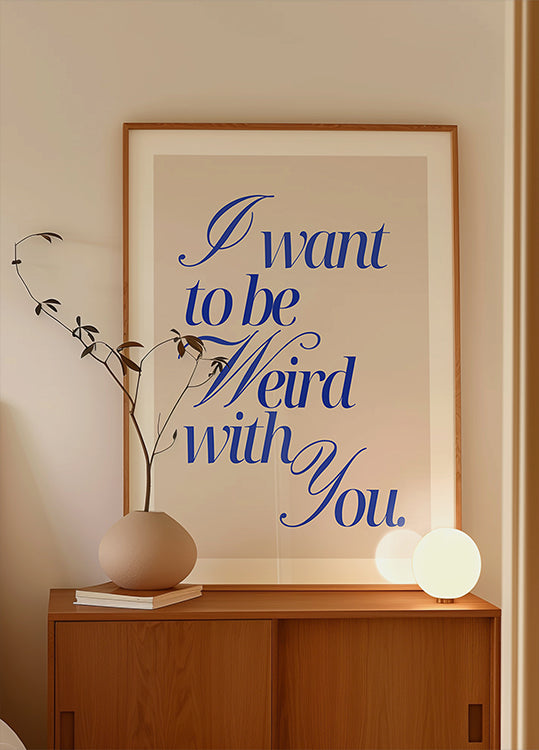 Weird With You, blue Poster