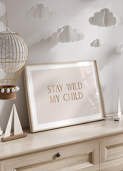 Stay Wild My Child Poster